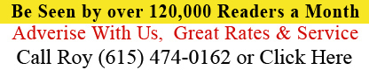 Advertise With Us! Great Rates and Service, In Print or On Our Website. Call Roy at (615) 474-0162