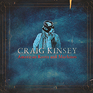 Craig Kinsey • American Roots And Machines