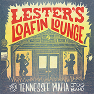 The Tennessee Mafia Jug Band • Lester’s Loafin’ Lounge