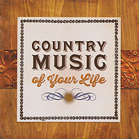 Various Artists • Country Music of Your Life